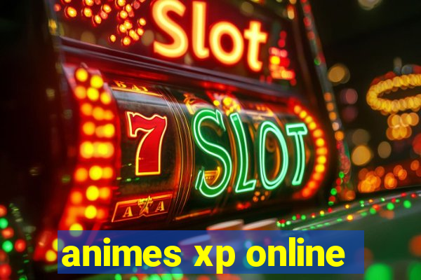 animes xp online